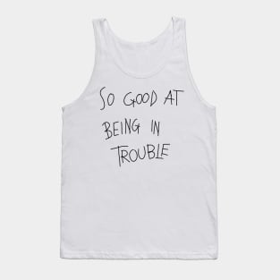 trouble Tank Top